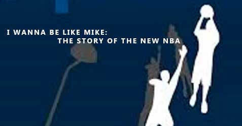 I Wanna Be Like Mike: The Story of the New NBA